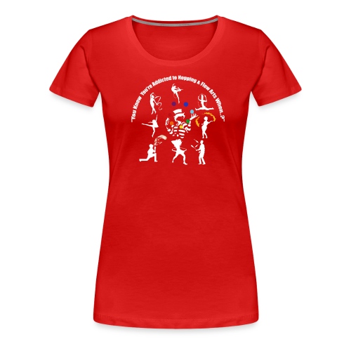 You Know You're Addicted to Hooping - White - Women's Premium T-Shirt