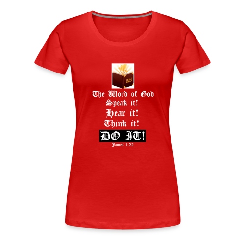 THE WORD - Speak it! hear it! Think it! DOIT! - Women's Premium T-Shirt