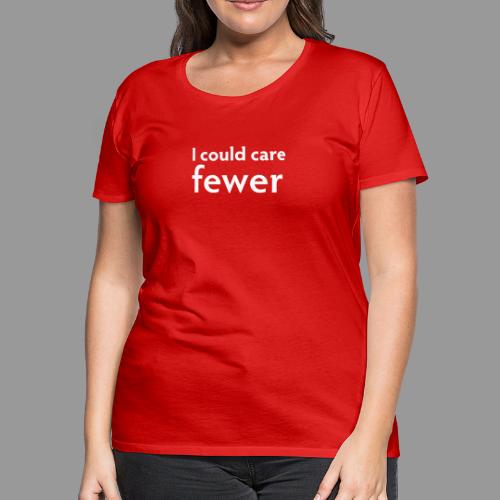 I could care fewer - Women's Premium T-Shirt