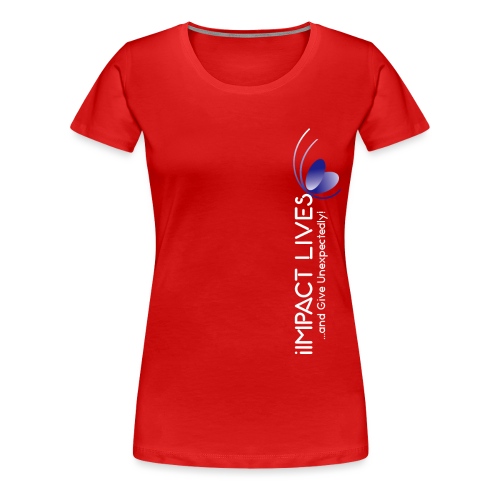 iImpact Lives..and Give Unexpectedly! - Women's Premium T-Shirt