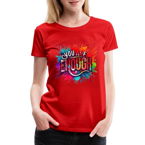 Wellness Collection - You are Enough - Women's Premium T-Shirt