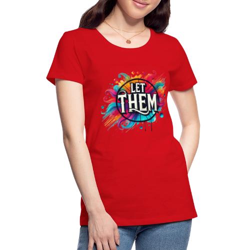 Wellness Collection - Let Them - Women's Premium T-Shirt