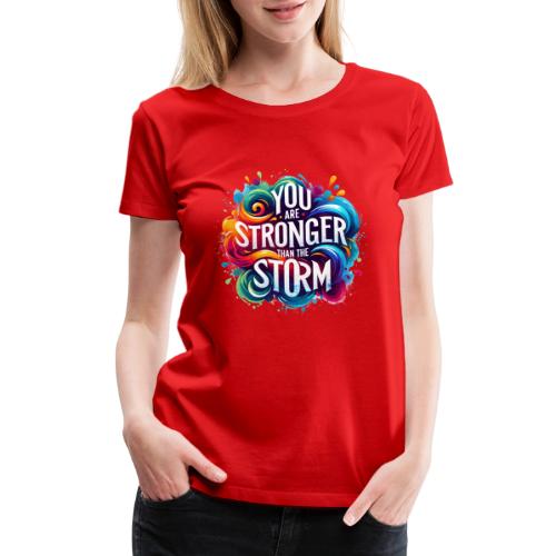 Wellness Collection - Stronger Than the Storm - Women's Premium T-Shirt