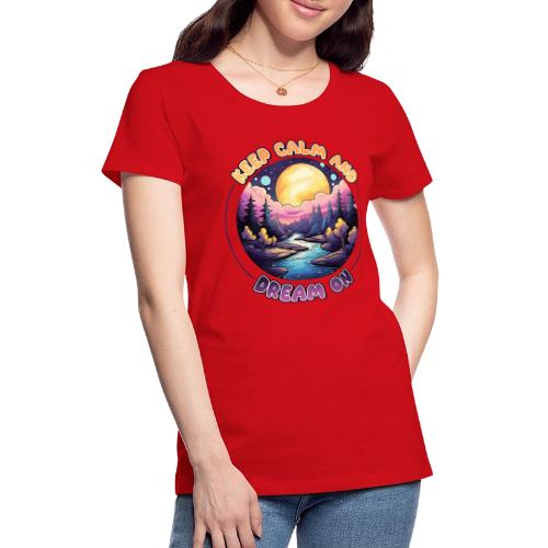 Wellness Collection - Keep Calm and Dream On - Women's Premium T-Shirt