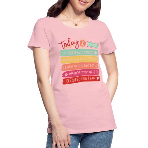 Harmony Collection - Today I Choose - Women's Premium T-Shirt