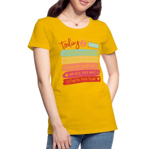 Harmony Collection - Today I Choose - Women's Premium T-Shirt