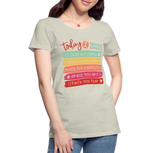 Harmony Collection - Today I Choose - Women's Premium T-Shirt