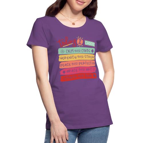 Harmony Collection - Today I Choose - Women's Premium T-Shirt