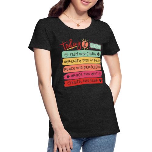 Harmony Collection - Today I Choose - Women's Premium T-Shirt