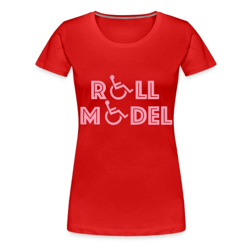 Every wheelchair users is a Roll Model - Women's Premium T-Shirt