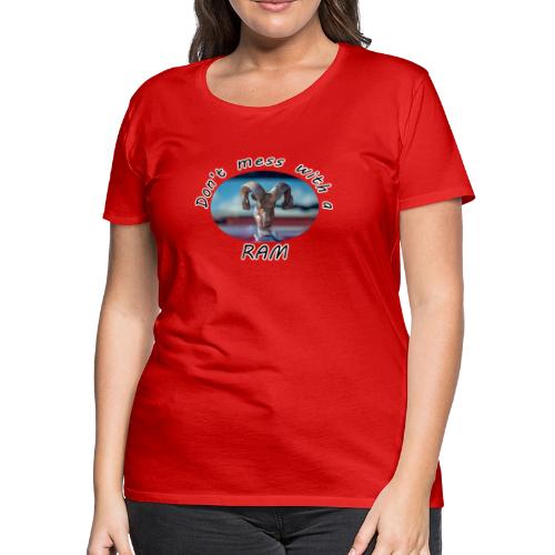 Don’t Mess with a RAM - Women's Premium T-Shirt