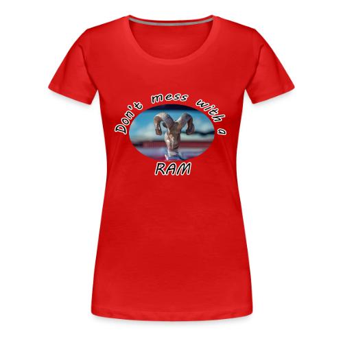Don’t Mess with a RAM - Women's Premium T-Shirt