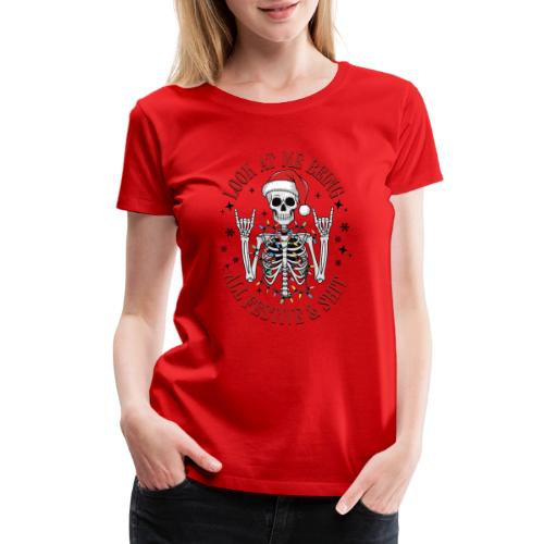 Christmas - Look At Me Being All Festive And Shit - Women's Premium T-Shirt