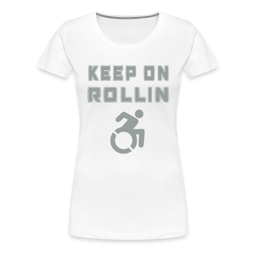 I keep on rollin with my wheelchair - Women's Premium T-Shirt
