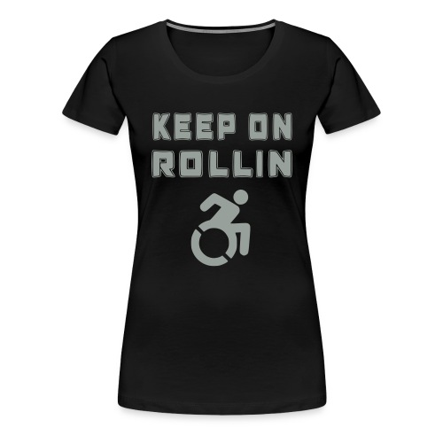 I keep on rollin with my wheelchair - Women's Premium T-Shirt