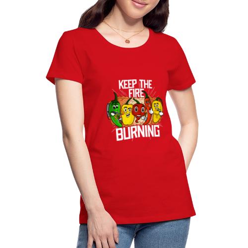 keep the fire burning - Women's Premium T-Shirt