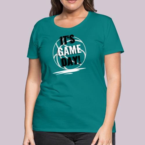 It's Game Day Basketball - Women's Premium T-Shirt