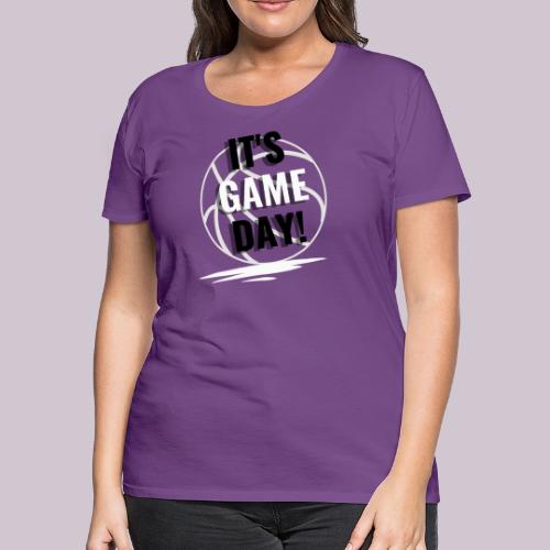 It's Game Day Basketball - Women's Premium T-Shirt