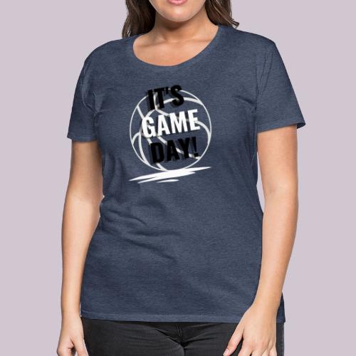 It's Game Day Basketball - Women's Premium T-Shirt