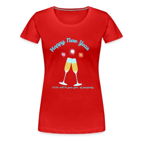 Happy New Year 2026 Prosperity Design - Women's Premium T-Shirt