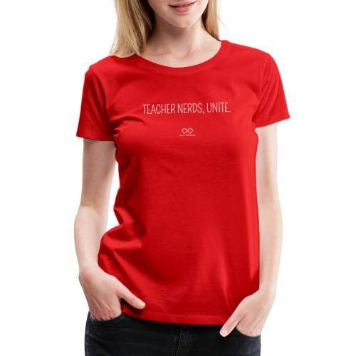 Teacher Nerds, Unite. (white text) - Women's Premium T-Shirt