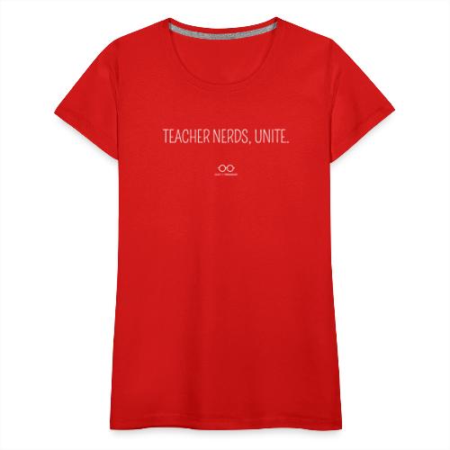 Teacher Nerds, Unite. (white text) - Women's Premium T-Shirt