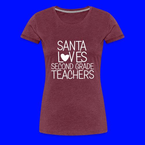 Santa Loves Second Grade Teachers Christmas Tee - Women's Premium T-Shirt