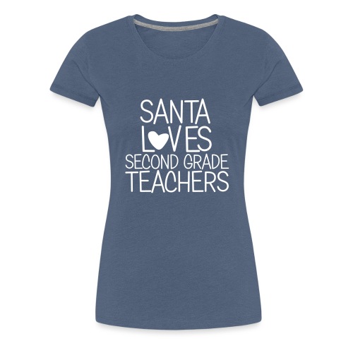 Santa Loves Second Grade Teachers Christmas Tee - Women's Premium T-Shirt
