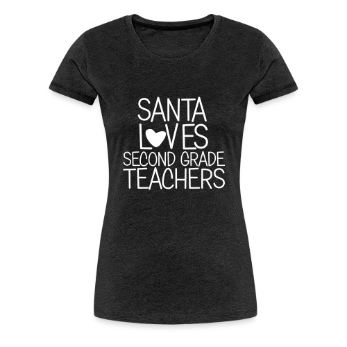 Santa Loves Second Grade Teachers Christmas Tee - Women's Premium T-Shirt