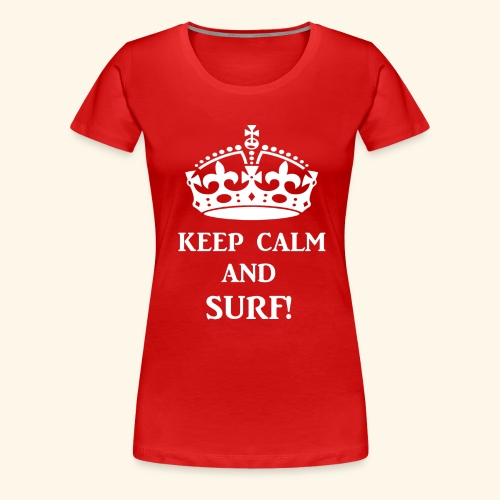keep calms surf wht - Women's Premium T-Shirt