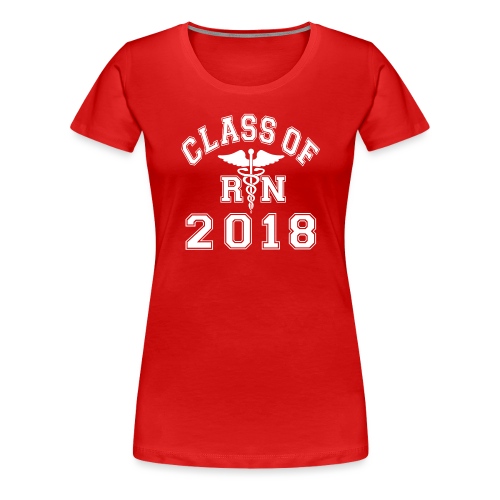 Class Of 2018 RN - Women's Premium T-Shirt