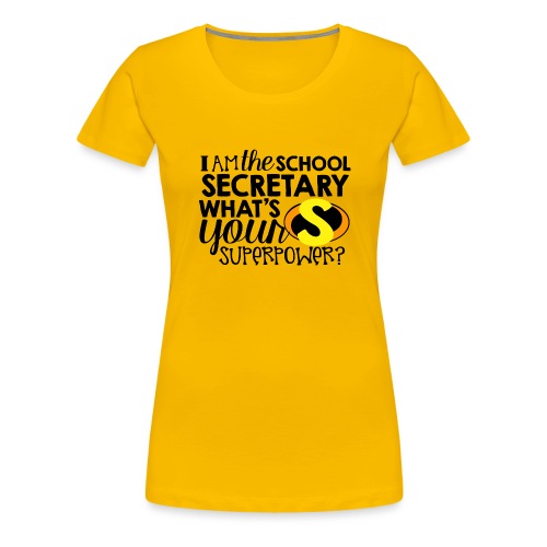 I'm the School Secretary What's Your Superpower - Women's Premium T-Shirt