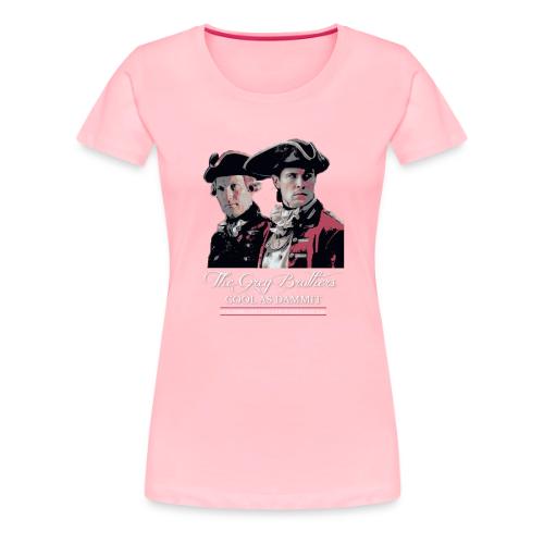 The Grey Bros - Cool As Dammit - Women's Premium T-Shirt