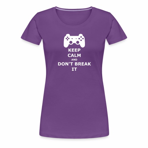 Keep Calm and don't break your game controller - Women's Premium T-Shirt