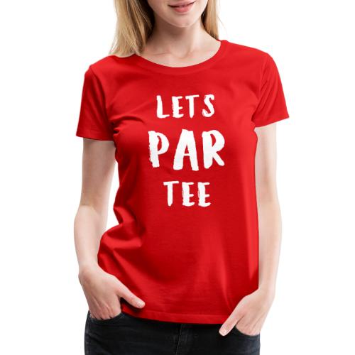 Let’s Par Tee - Women's Premium T-Shirt