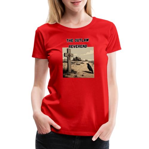The Outlaw Reverend, Crow And Cross - Women's Premium T-Shirt