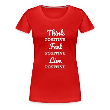 Think positive feel positive live positive - Women's Premium T-Shirt - red - Front - Alina (174cm)