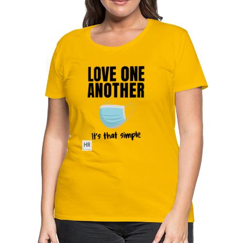 Love One Another - It's that simple - Women's Premium T-Shirt