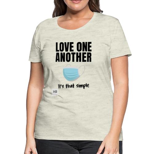 Love One Another - It's that simple - Women's Premium T-Shirt