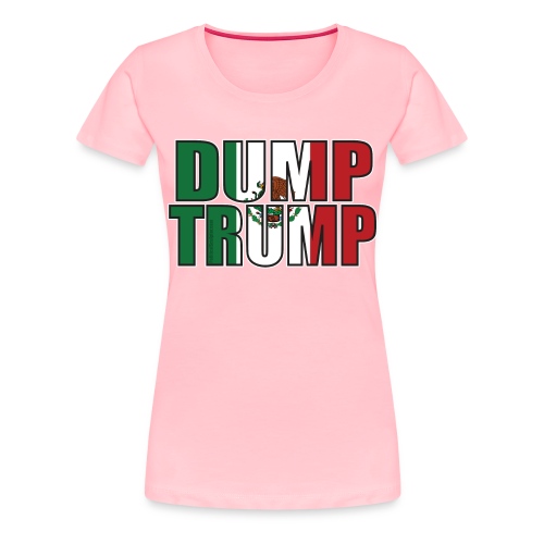 dumptrumpmexicanflag png - Women's Premium T-Shirt