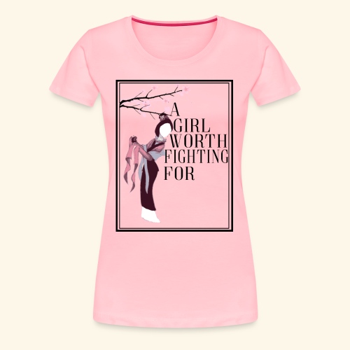 Girl worth fighting for - Women's Premium T-Shirt