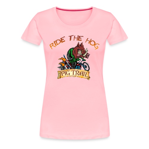 Ride the Hog T-Shirt - Women's Premium T-Shirt