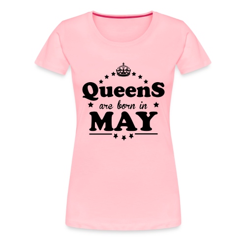 Queens are born in May - Women's Premium T-Shirt