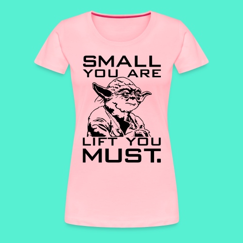 Small You Are Gym Motivation - Women's Premium T-Shirt