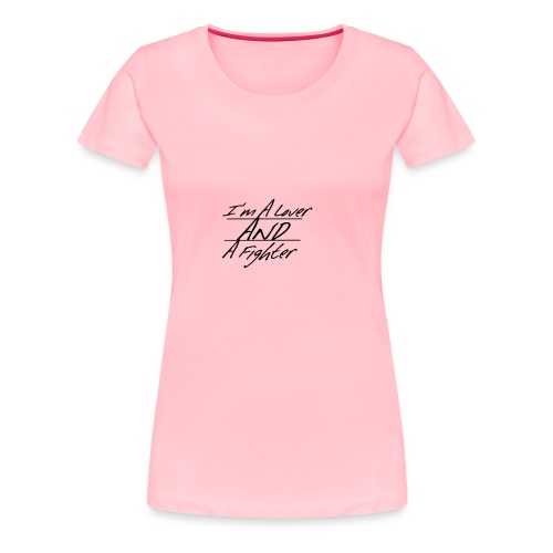 I'm A Lover And A Fighter - Women's Premium T-Shirt
