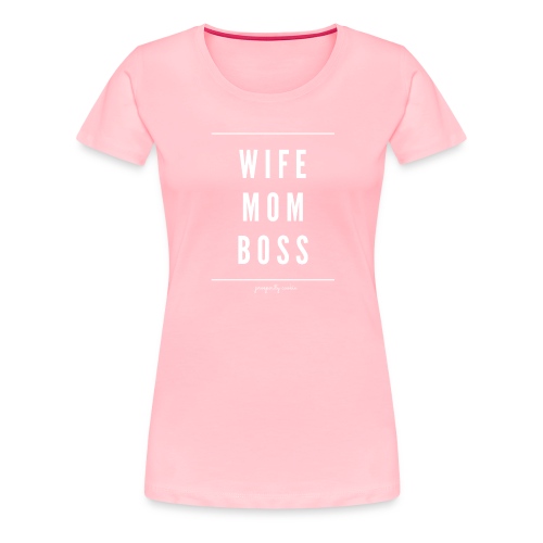 WIFE, MOM, BOSS - Women's Premium T-Shirt