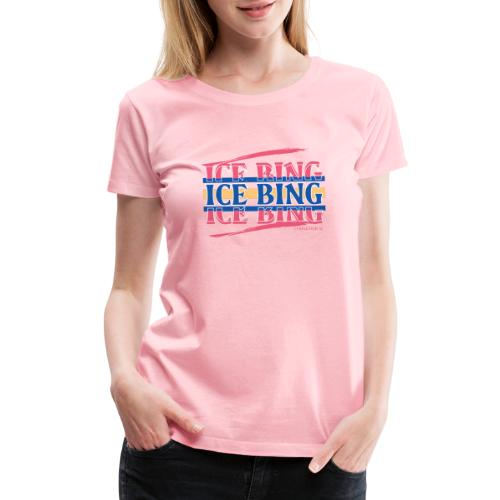ICE BING Pink - Women's Premium T-Shirt