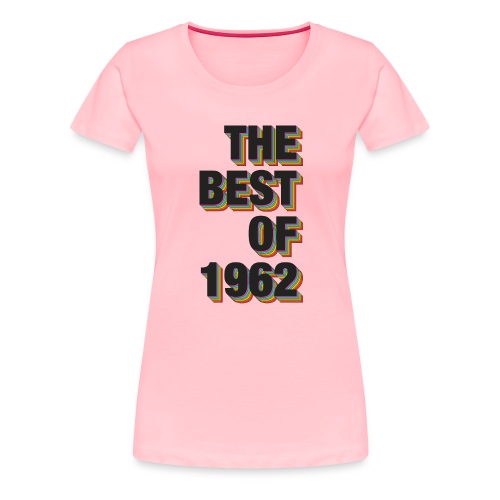 The Best Of 1962 - Women's Premium T-Shirt