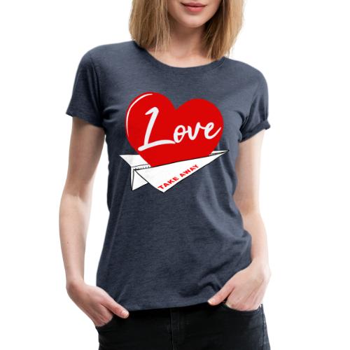 Love take away - Women's Premium T-Shirt