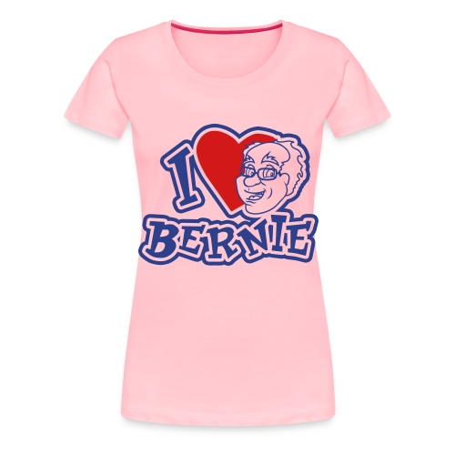 I LOVE BERNIE SANDERS - Women's Premium T-Shirt